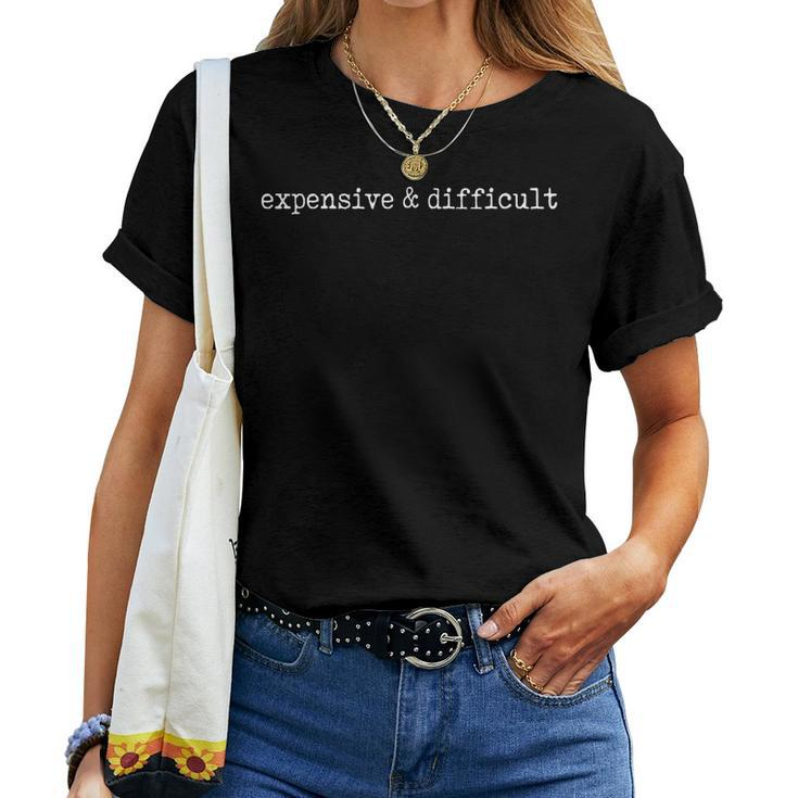 Expensive And Difficult Funny Bougie Bougee Womens Or N Women T-shirt