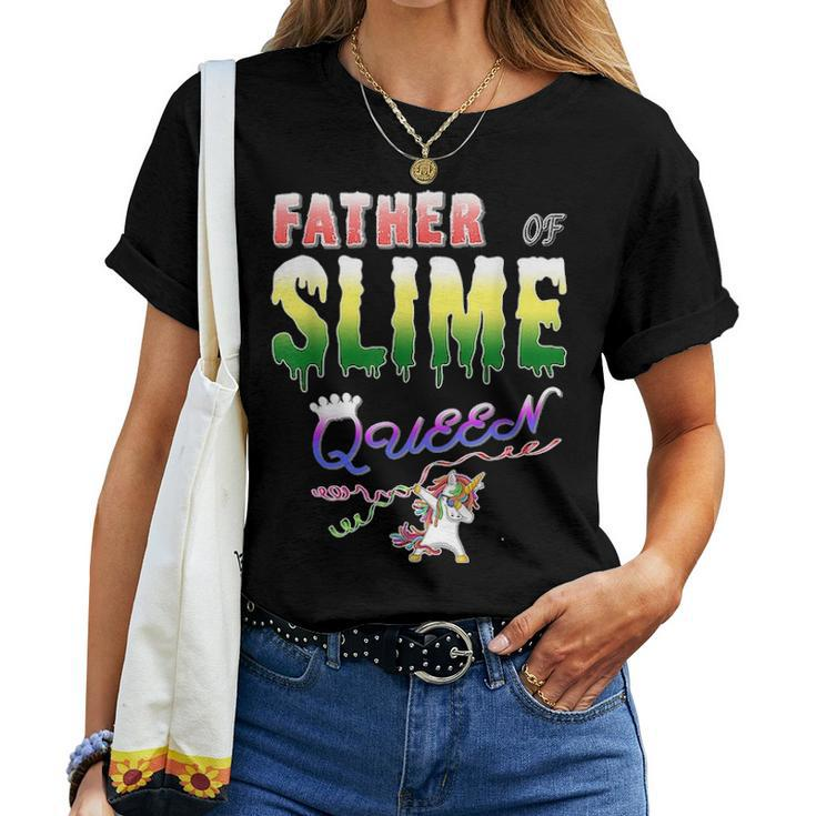 Father Of Slime Queen Fathers Day Gift Daughters Women T-shirt