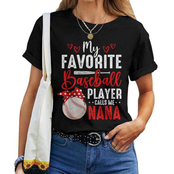 My Favorite Baseball Player Calls Me Nana Heart Baseball Women T-shirt