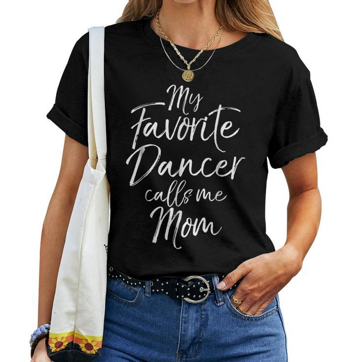 My Favorite Dancer Calls Me Mom Shirt For Women Women T-shirt
