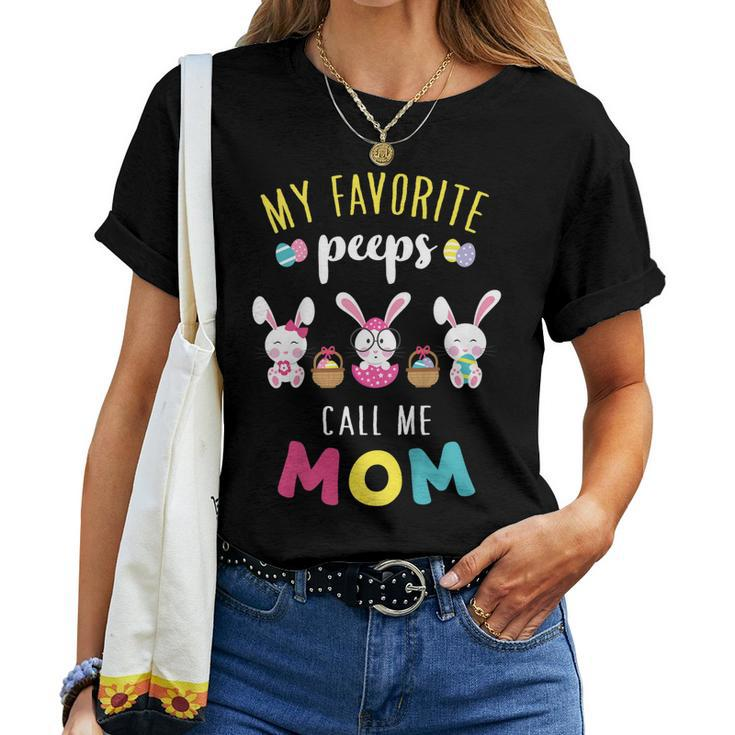My Favorite Peeps Call Me Mom T Shirt Bunny Eggs Holiday Women T-shirt