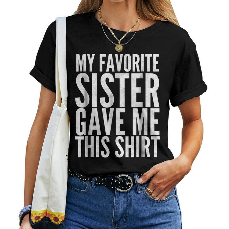 Favorite Sister T Sis Sibling Lousy Idea Women T-shirt