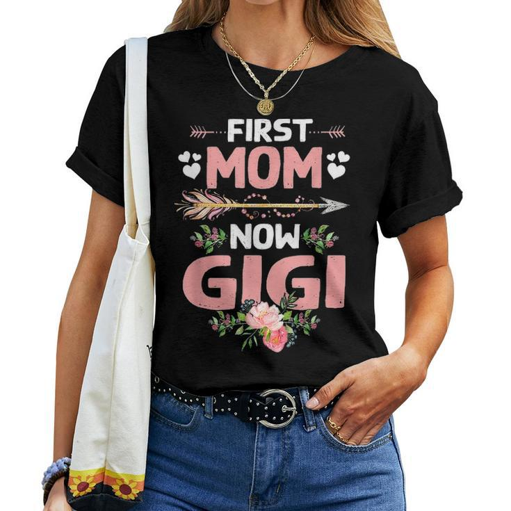 First Mom Now Gigi New Gigi Gift Mothers Day Women T-shirt