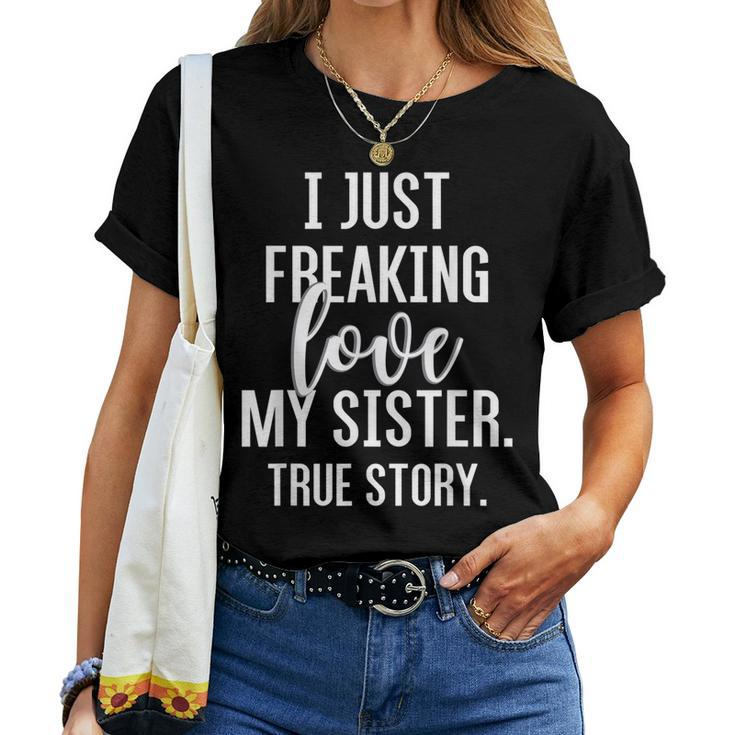 I Freaking Love My Sister T For Sister Brother Women T-shirt