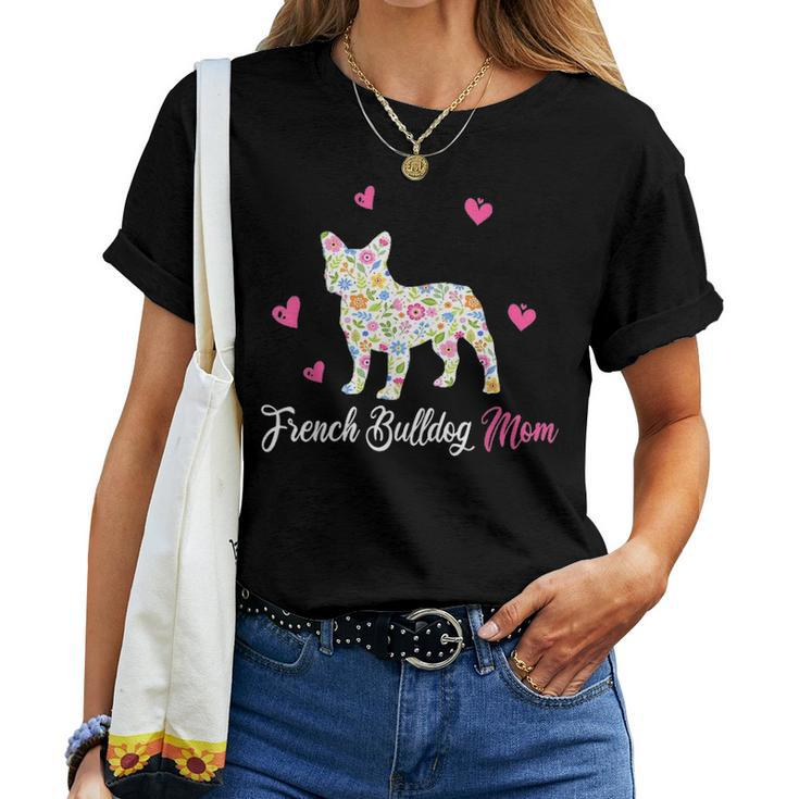 French Bulldog Mom Funny Dog Gift For Mothers Day Women T-shirt