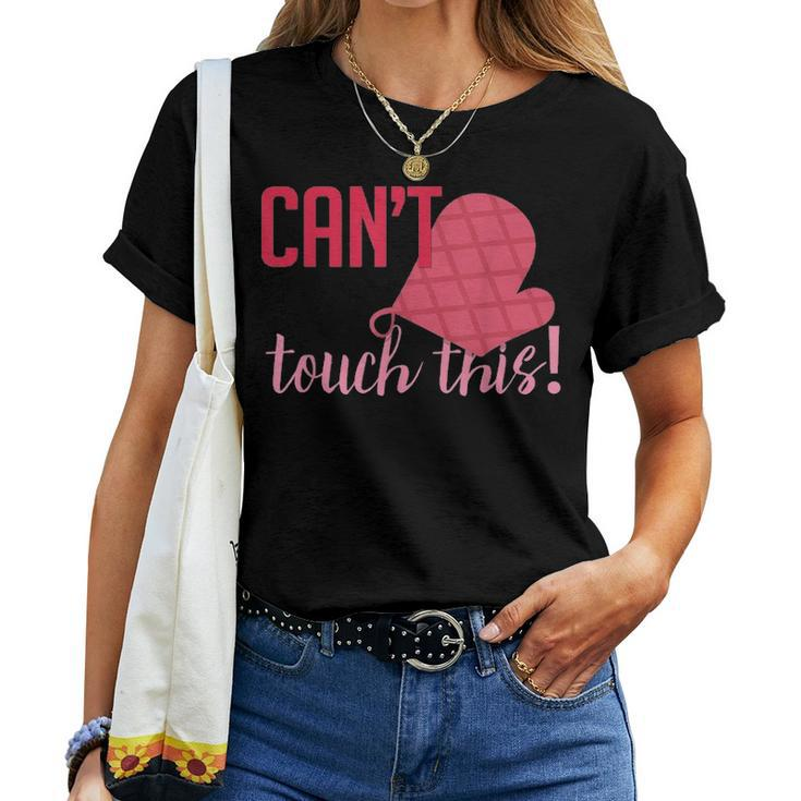 Funny Cant Touch This Gift For Mom Chef Cooking Women T-shirt