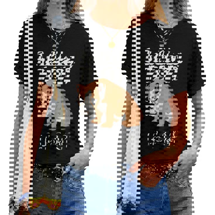 Funny English Bulldog Gift Apparel Bulldog Mom Life Is Ruff Women