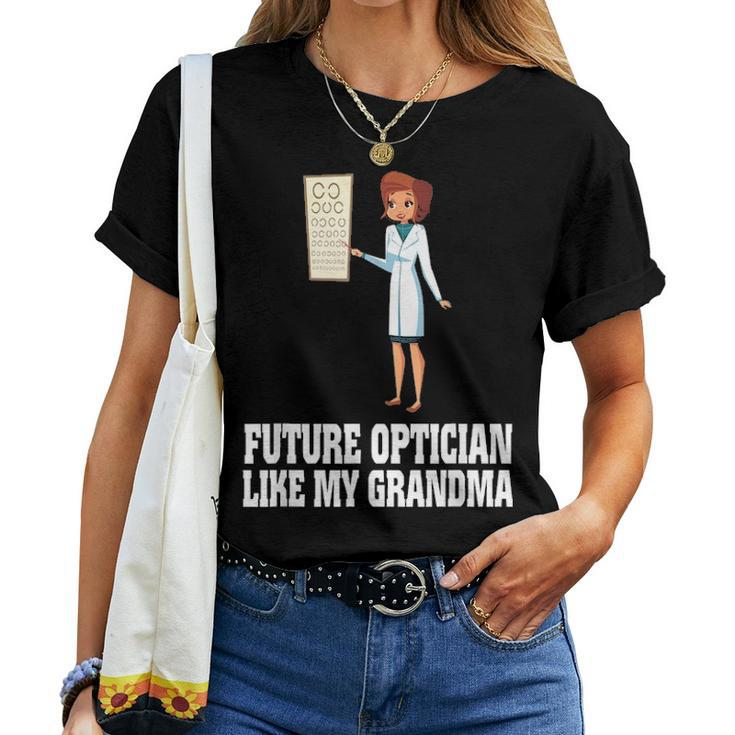 Future Optician Like My Grandma Mothers Day Gifts Women T-shirt