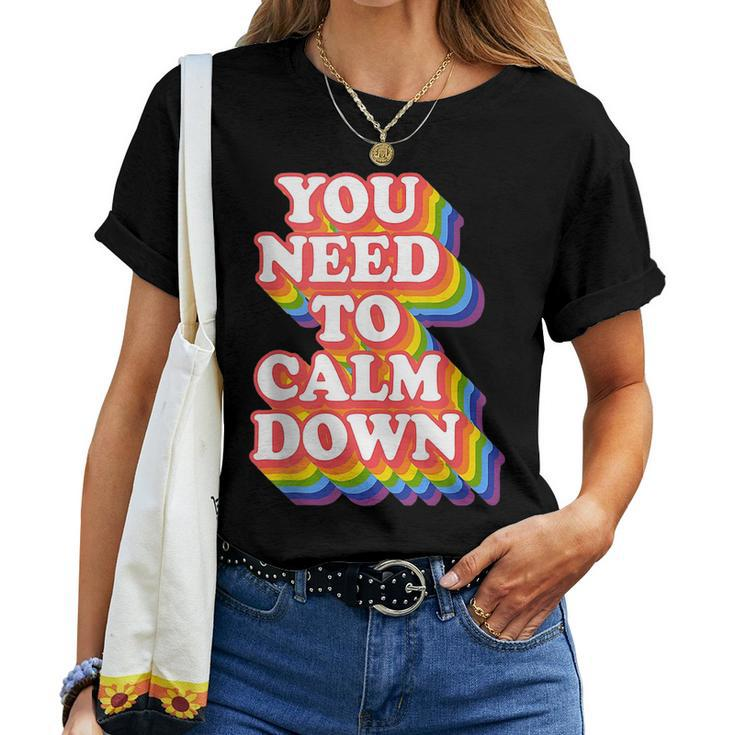 Gay Pride Rainbow Equality You Need To Calm Down Lgbtq Pride Women T-shirt