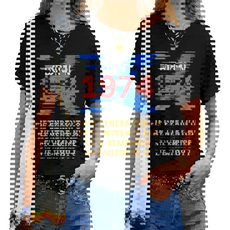 Gen X Born In 1974 Internet Joke Humor Men And Women Women T-shirt