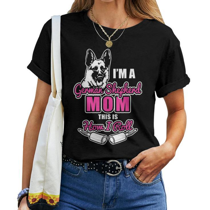 German Ghepherd Mom Mama Gifts For Women How I Roll Women T-shirt