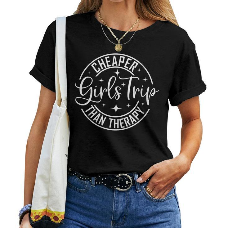 Girls Trip Cheaper Than A Therapy Girls Weekend Friends Trip Gift For Womens Women Crewneck Short T-shirt