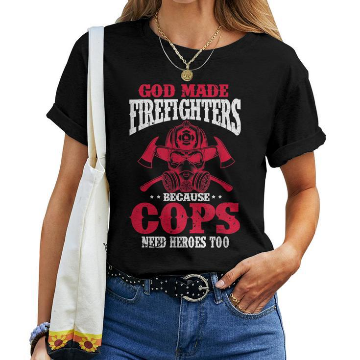 God Made Firefighter Because Cops Need Heroes Too Women T-shirt