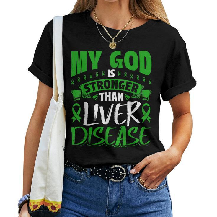 My God Is Stronger Than Liver Disease Awareness Women T-shirt