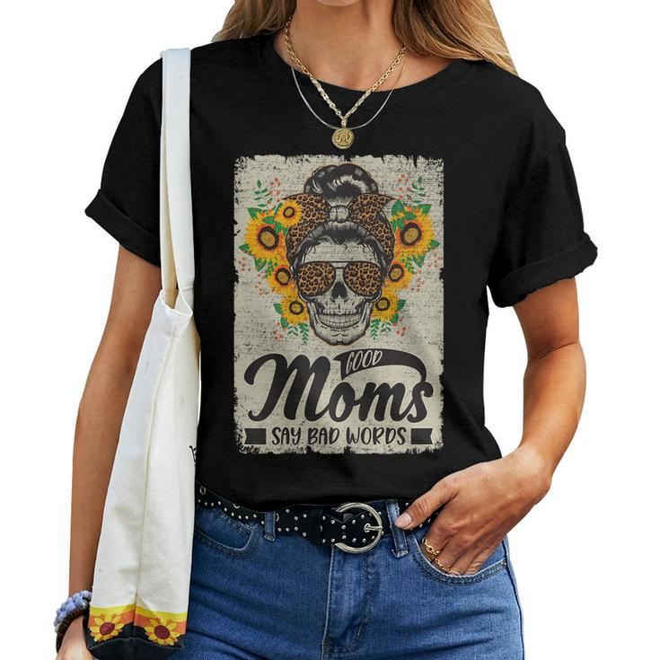 Womens Good Moms Say Bad Words Mom Mother Women T-shirt