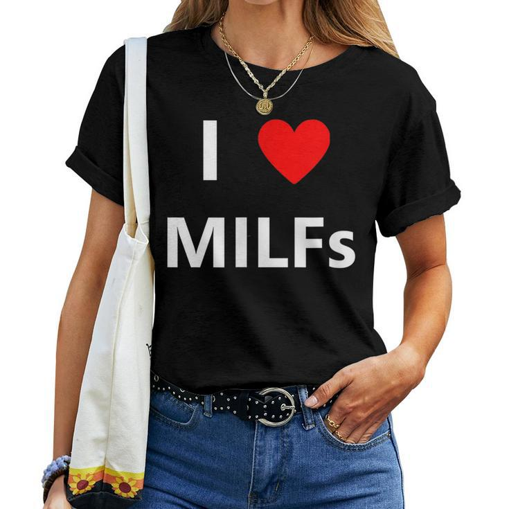 I Heart Love Milfs Adult Sex Lover Hot Mom Hunter Women T-shirt