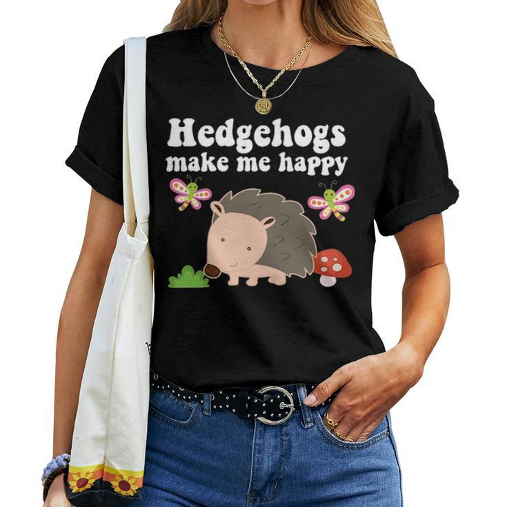 Hedgehogs Make Me Happy Animal Lover Gift Toddler Girls Mom Women T-shirt