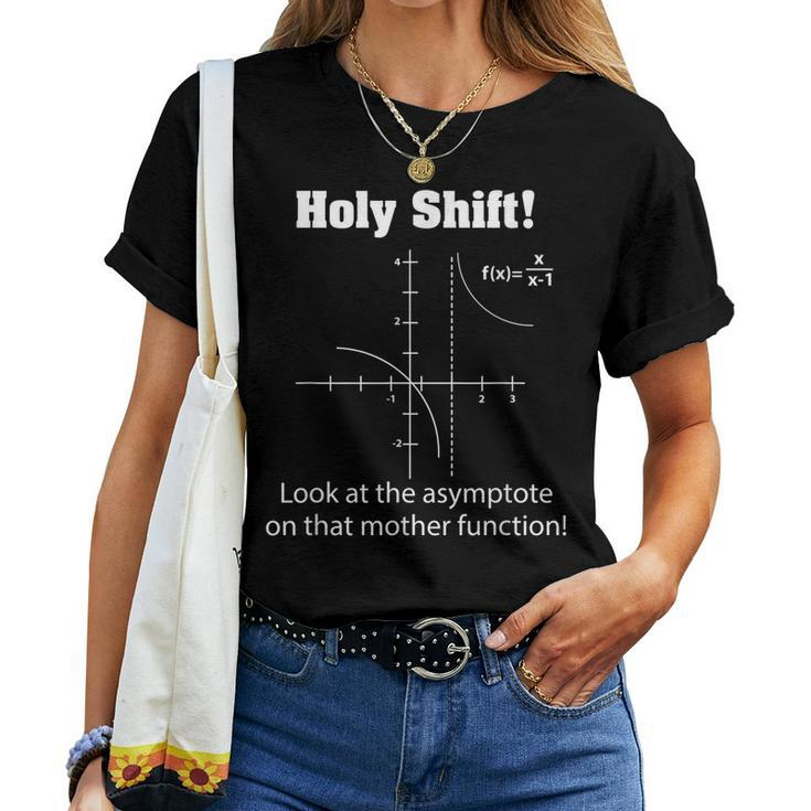 Holy Shift Look At The Asymptote Math Teacher Science Women T-shirt