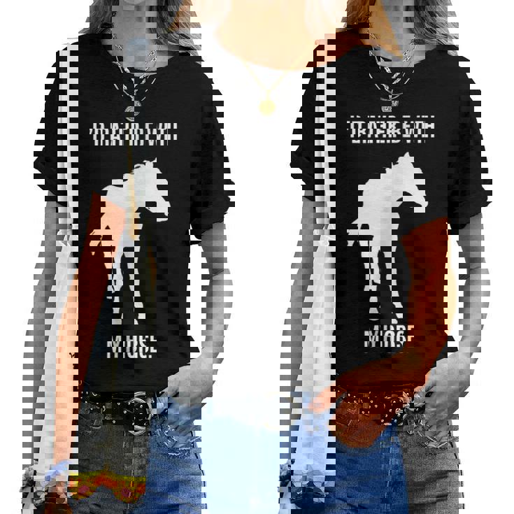 Horse Lovers Id Rather Be With My Horse Women T-shirt