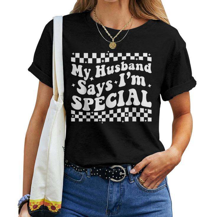 My Husband Says Im Special Wife From Husband Women T-shirt