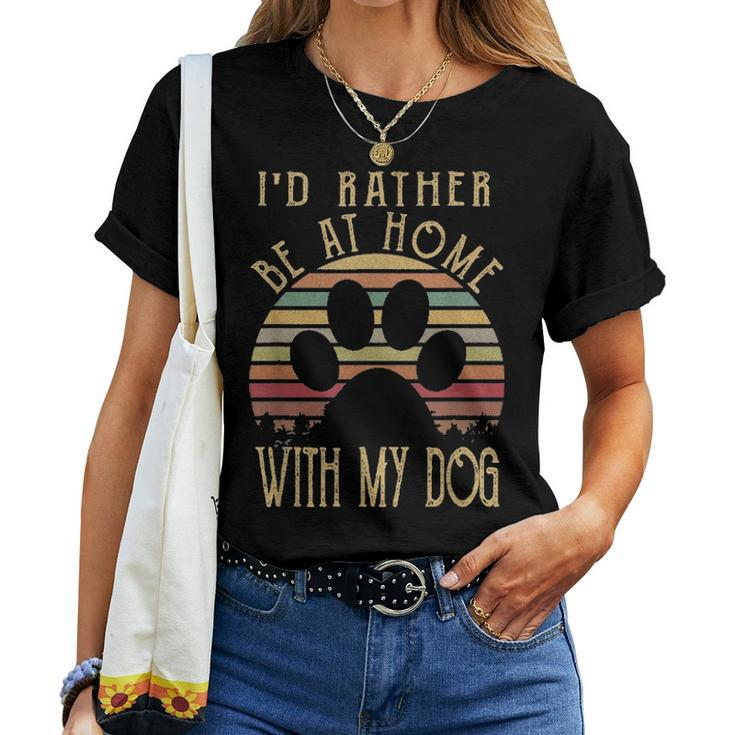 Id Rather Be At Home With My Dog Mom & Dog Parent Women T-shirt