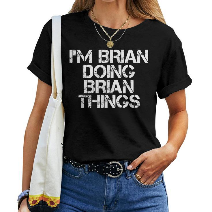 Im Brian Doing Brian Things Funny Christmas Gift Idea Women T-shirt