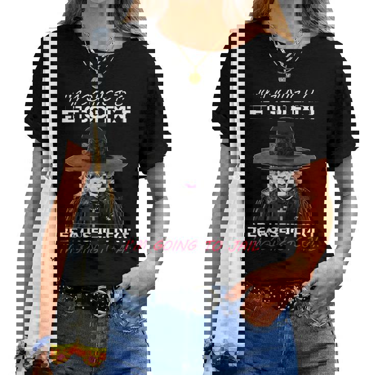 I’M Going To Let God Fix It Because If I Fix It Women T-shirt