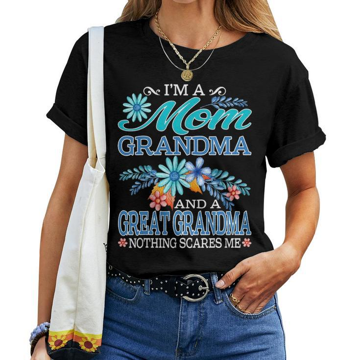 Im A Mom Grandma And A Great Grandma Nothing Scares Me Women T-shirt