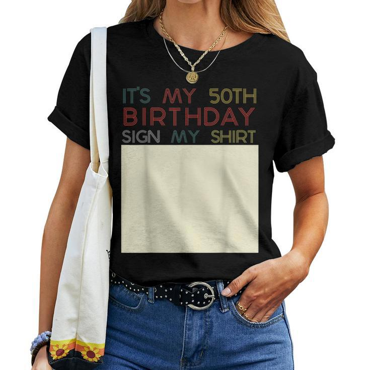 Its My Birthday Sign My 50Th Birthday Fifty Women T-shirt