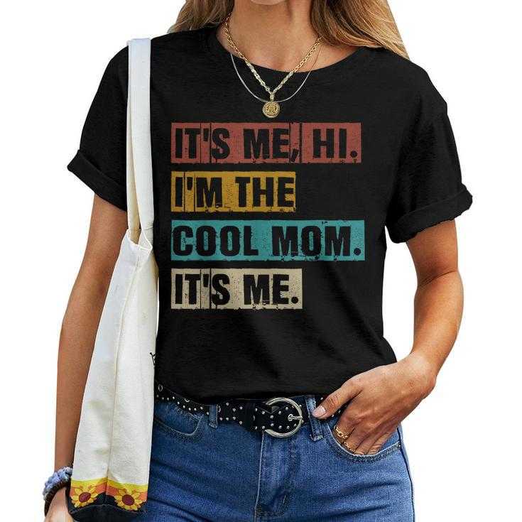 Its Me Hi Im The Cool Mom Its Me Retro Women T-shirt