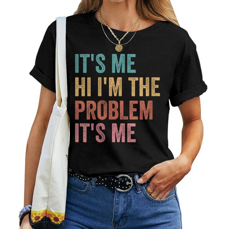 Womens Its Me Hi Im The Problem Its Me Women T-shirt