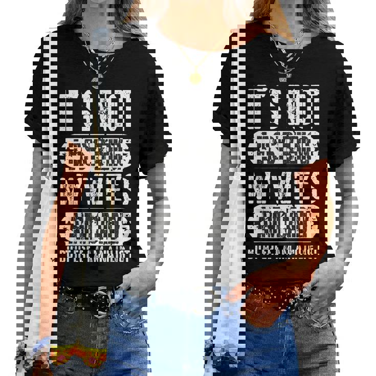 Its Not Easy Being My Wifes Arm Candy But Here I Am Nailin Women T-shirt