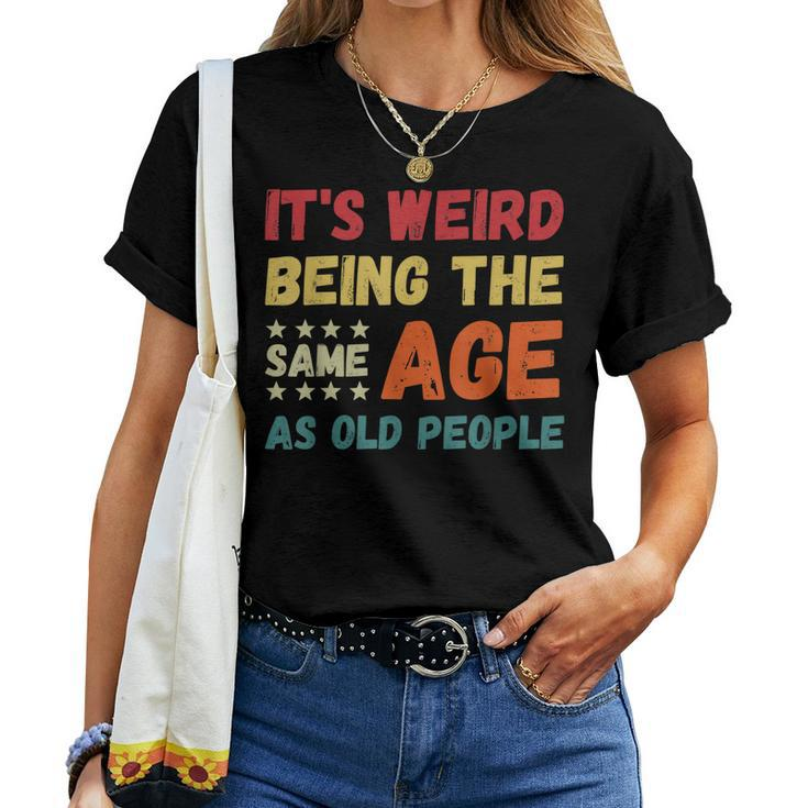 Its Weird Being The Same Age As Old People Christmas Women T-shirt