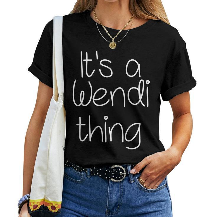 Its A Wendi Thing Funny Birthday Women Name Gift Idea Women T-shirt