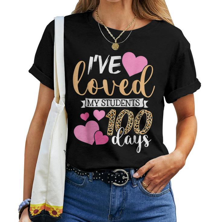 Ive Loved My Students 100 Days Of School Teacher Adults Women T-shirt