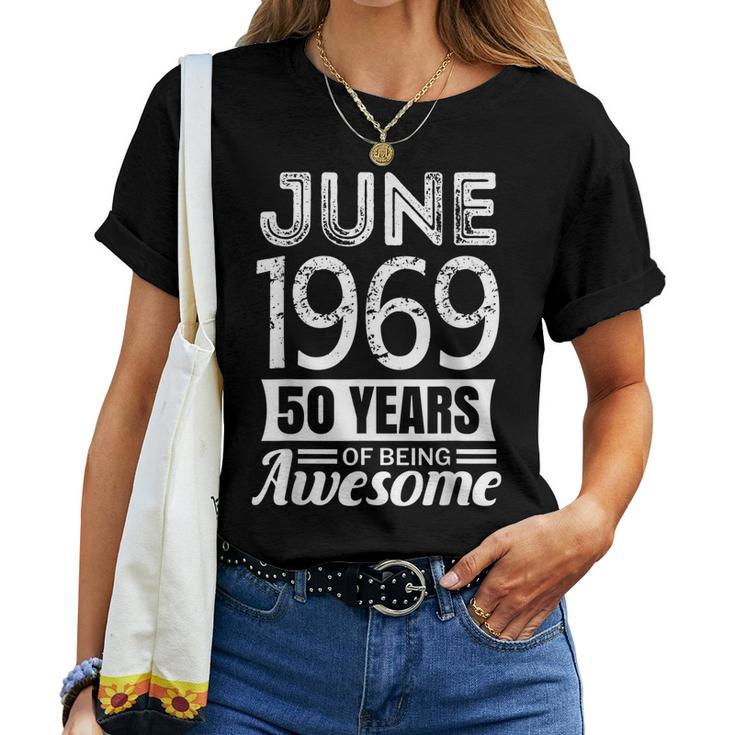 June 1969 50 Years Of Being Awesome 50Th Birthday Women T-shirt