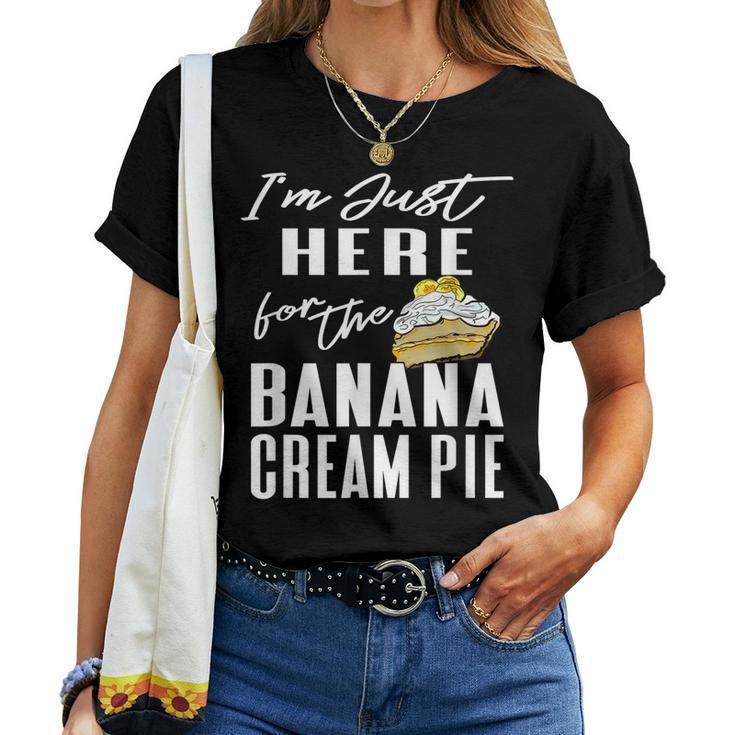 Im Just Here For The Banana Cream Pie Women T-shirt