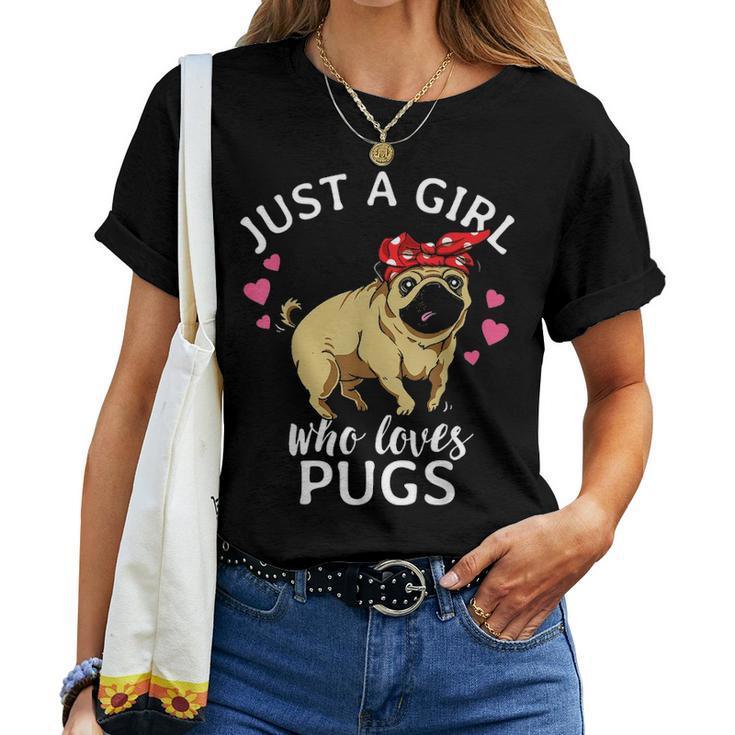 Just A Girl Who Loves Pugs Dog Pug Mom Mama Gift Women Girls Women T-shirt