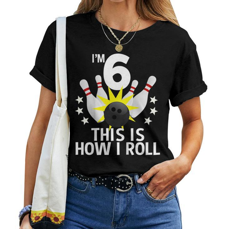 Kids 6 Year Old Bowling Birthday Party Shirt How I Roll Idea Women T-shirt