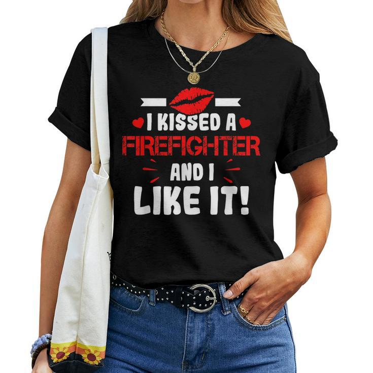 I Kissed A Firefighter And I Like It Wife Girlfriend Gift Women T-shirt
