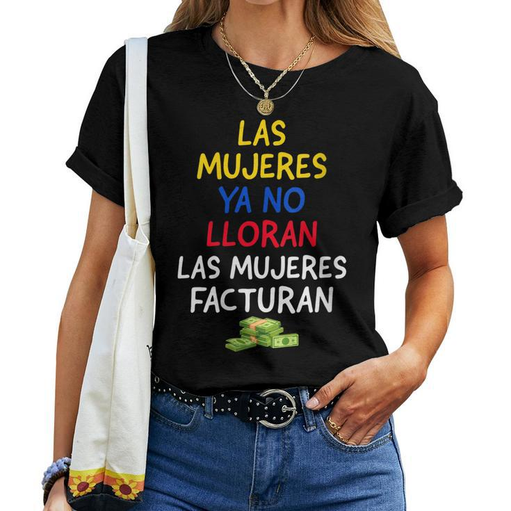 Womens Las Mujeres Ya No Lloran Las Mujeres Facturan Women T-shirt