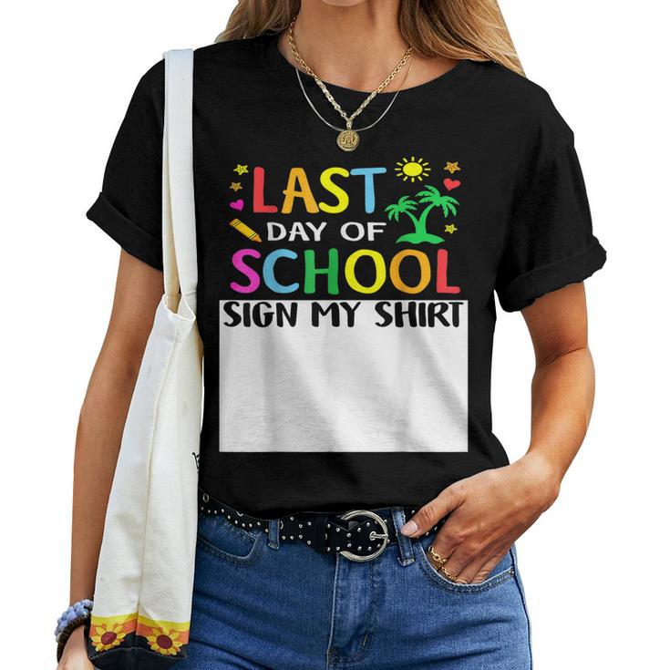 Last Day Of School Sign My  Funny Teacher Student Women  Women Crewneck Short T-shirt