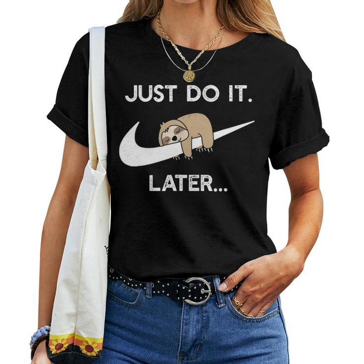 Do It Later Sleepy Sloth For Lazy Sloth Lover Women T-shirt