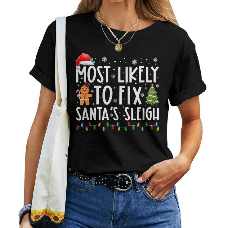 Most Likely To Fix Santas Sleigh Family Christmas Holidays Women T-shirt