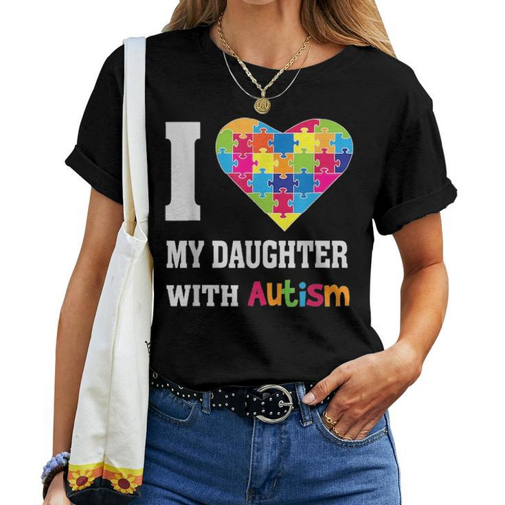 I Love My Daughter With Autism Proud Mom Dad Parent Women T-shirt