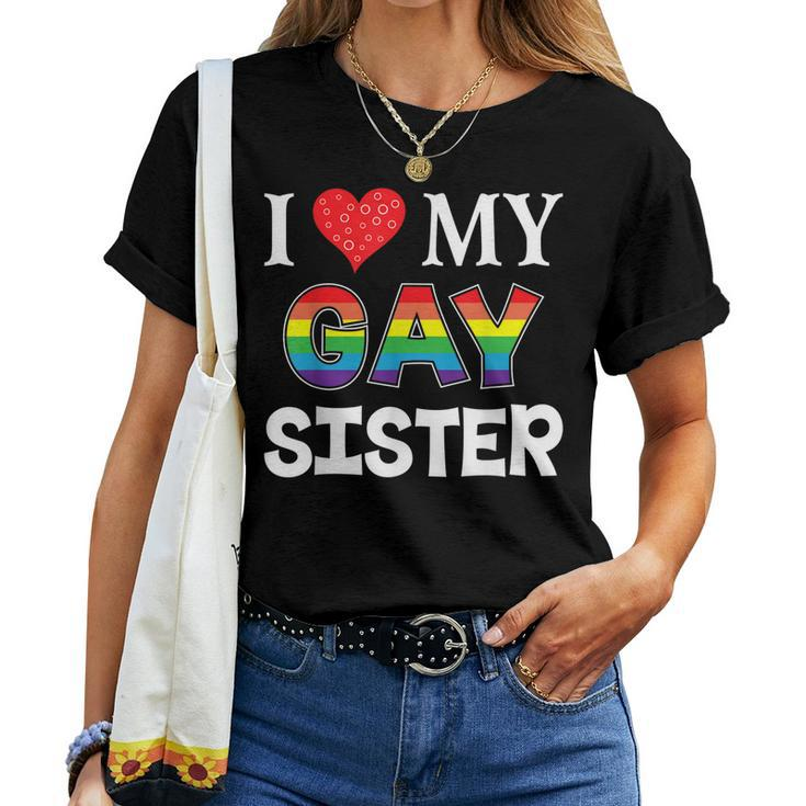 I Love My Gay Sister Lgbt Lesbian Rainbow Pride Love Women T-shirt
