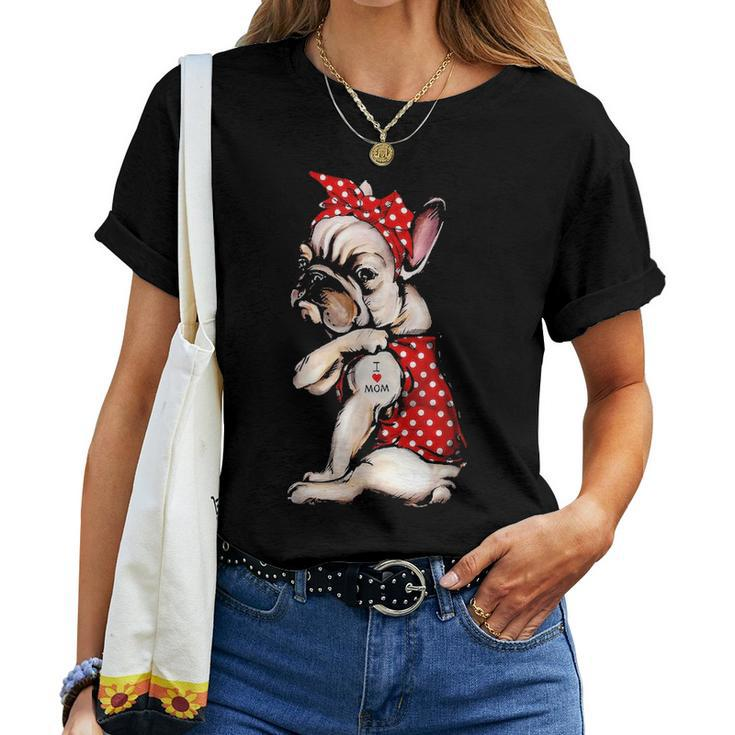 I Love Mom Tattoo Funny French Bulldog Dog Wearing Bandana Women T-shirt