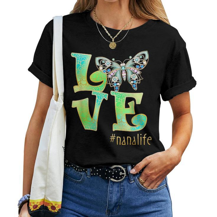 Love Nana Life Butterfly Art Mothers Day Gift For Mom Women Women T-shirt
