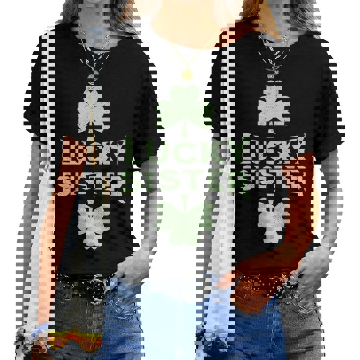 Lucky Sister St Patricks Day St Pattys Day Women T-shirt