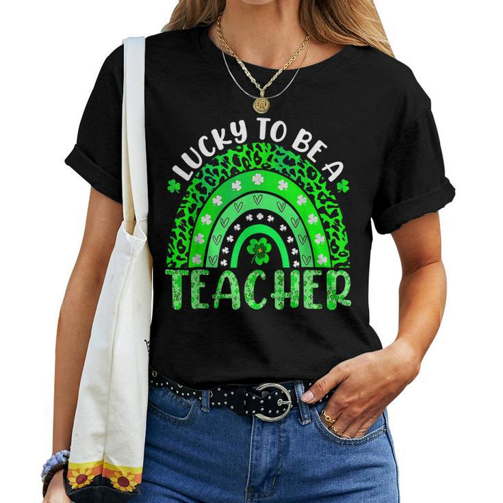 Lucky To Be A Teacher Rainbow Teacher St Patricks Day Women T-shirt